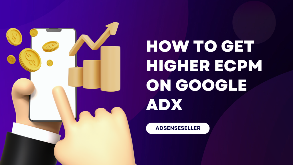 How to Get Higher eCPM on Google AdX